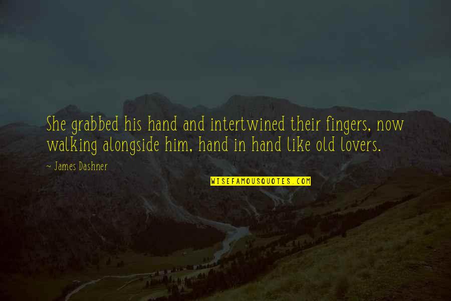 Walking Hand And Hand Quotes By James Dashner: She grabbed his hand and intertwined their fingers,