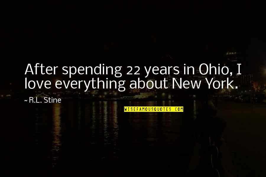 Walking In Circles Before Lying Down Quotes By R.L. Stine: After spending 22 years in Ohio, I love
