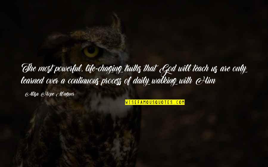 Walking In God's Will Quotes By Alisa Hope Wagner: The most powerful, life-chaging truths that God will Walking In God's Will Quotes By Alisa Hope Wagner: The most powerful, life-chaging truths that God will