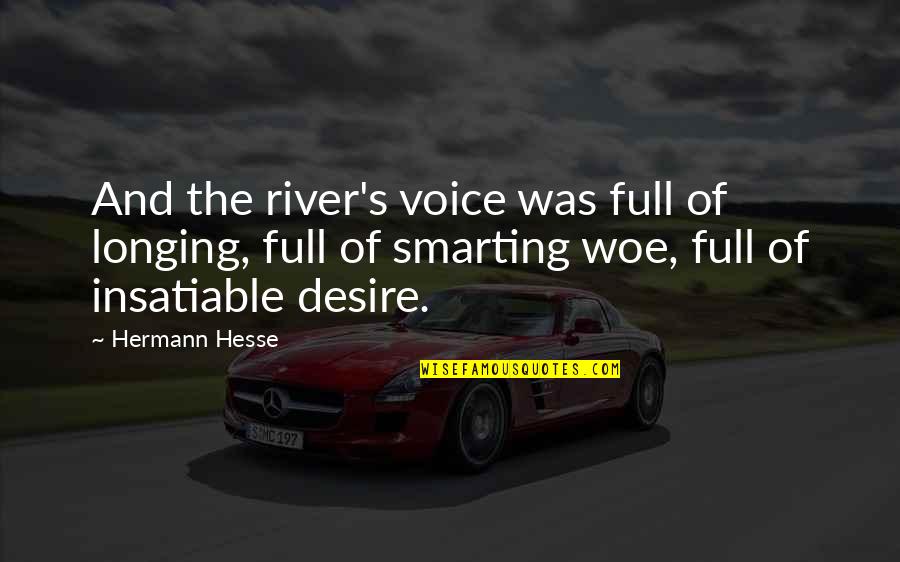 Walking In People's Shoes Quotes By Hermann Hesse: And the river's voice was full of longing,