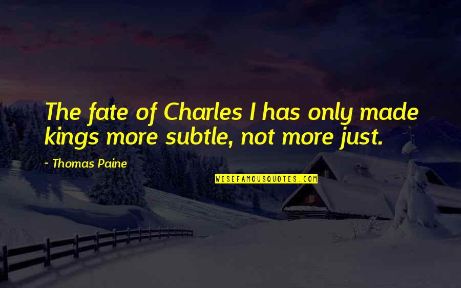 Walking In Rain Love Quotes By Thomas Paine: The fate of Charles I has only made