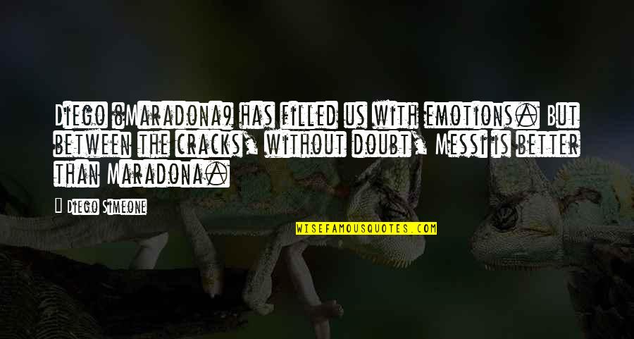 Walking In Someone Else's Shoes Quotes By Diego Simeone: Diego (Maradona) has filled us with emotions. But