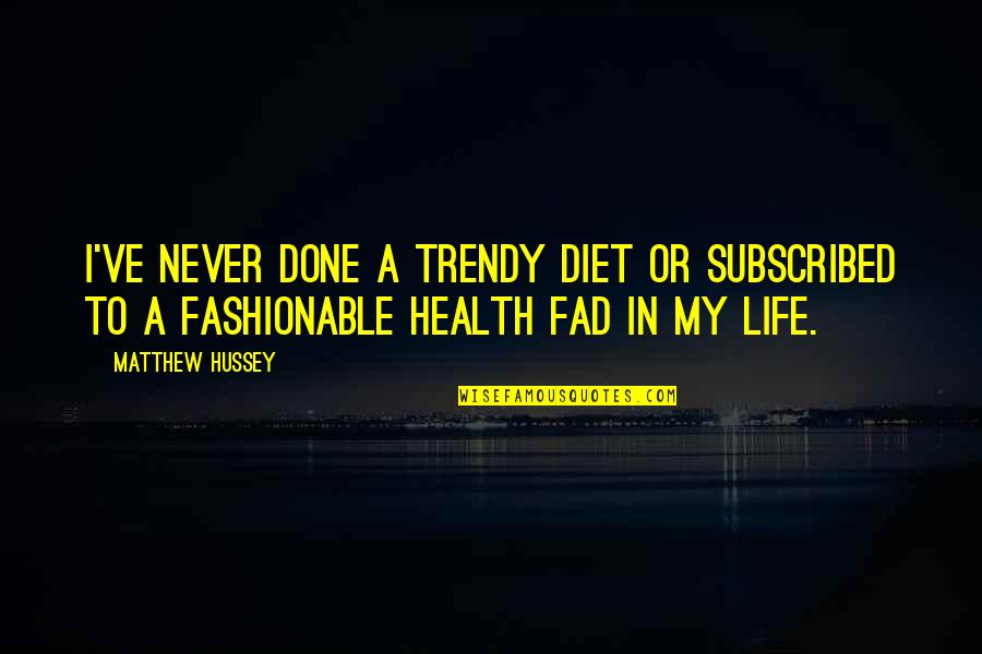Walking In The Spirit Quotes By Matthew Hussey: I've never done a trendy diet or subscribed