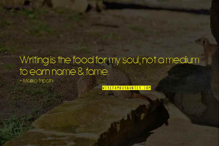 Walking In Water Quotes By Mallika Tripathi: Writing is the food for my soul; not Walking In Water Quotes By Mallika Tripathi: Writing is the food for my soul; not