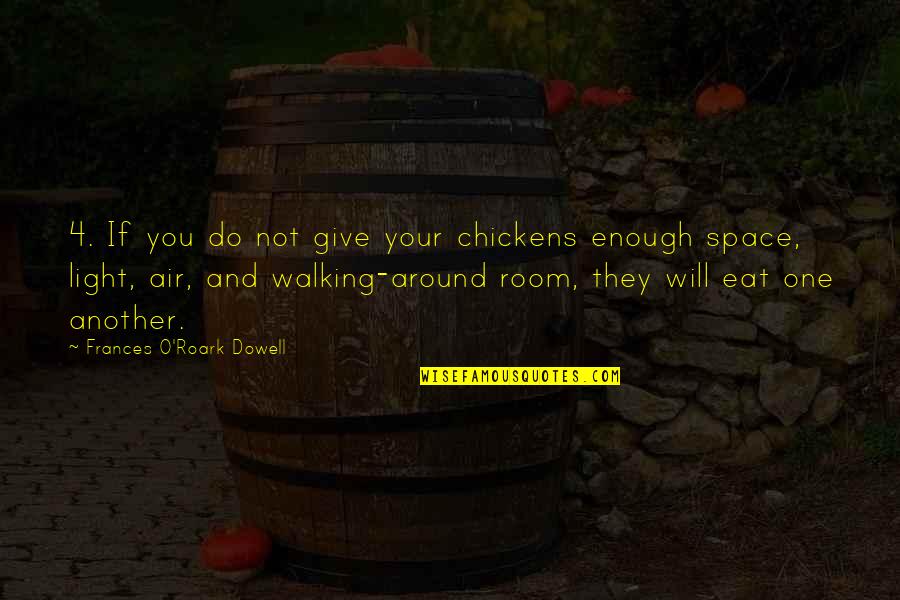 Walking Off Quotes By Frances O'Roark Dowell: 4. If you do not give your chickens Walking Off Quotes By Frances O'Roark Dowell: 4. If you do not give your chickens