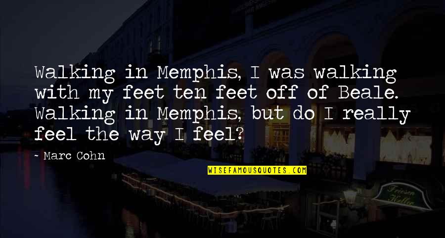 Walking Off Quotes By Marc Cohn: Walking in Memphis, I was walking with my Walking Off Quotes By Marc Cohn: Walking in Memphis, I was walking with my