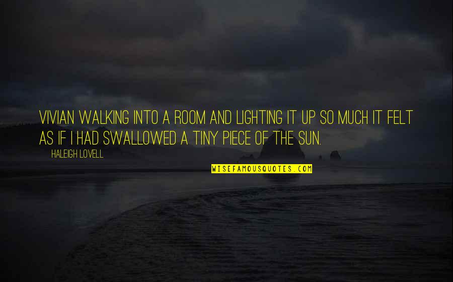 Walking On The Sun Quotes By Haleigh Lovell: Vivian walking into a room and lighting it