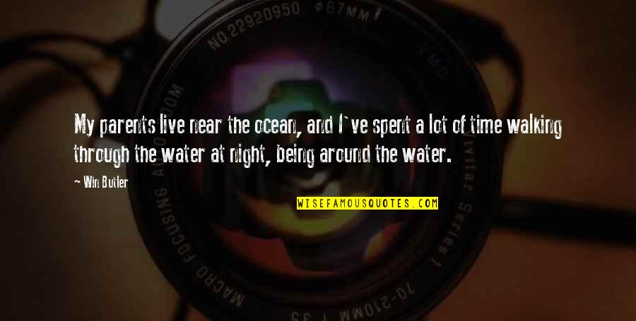 Walking On The Water Quotes By Win Butler: My parents live near the ocean, and I've