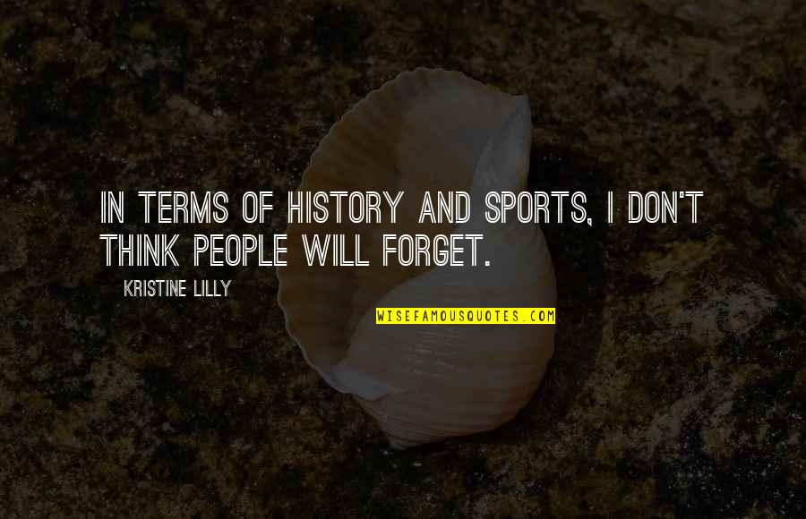 Walking On Water Quotes By Kristine Lilly: In terms of history and sports, I don't Walking On Water Quotes By Kristine Lilly: In terms of history and sports, I don't