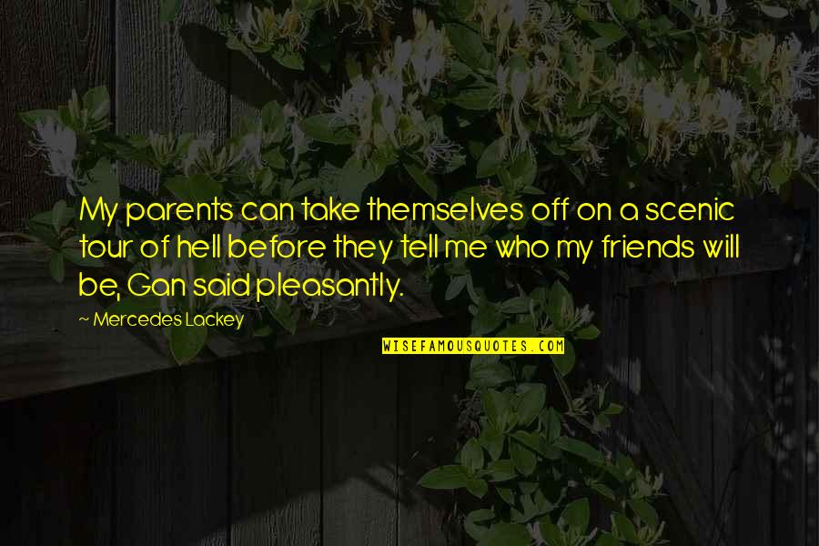 Walking Poems Quotes By Mercedes Lackey: My parents can take themselves off on a Walking Poems Quotes By Mercedes Lackey: My parents can take themselves off on a