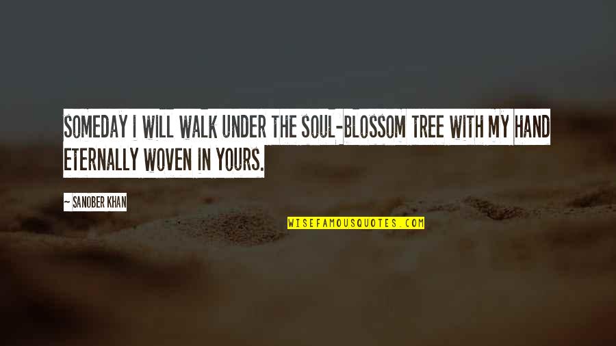 Walking Quotes Quotes By Sanober Khan: someday i will walk under the soul-blossom tree