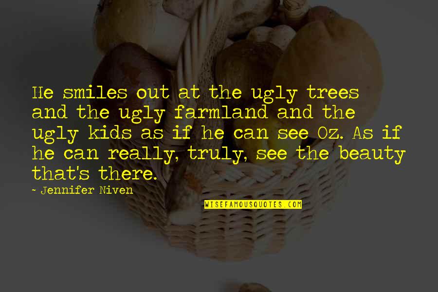 Walking Stick Golf Course Quotes By Jennifer Niven: He smiles out at the ugly trees and Walking Stick Golf Course Quotes By Jennifer Niven: He smiles out at the ugly trees and