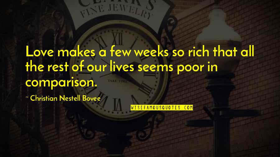 Walking Towards Love Quotes By Christian Nestell Bovee: Love makes a few weeks so rich that