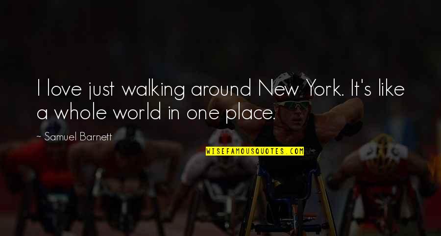 Walking With Your Love Quotes By Samuel Barnett: I love just walking around New York. It's