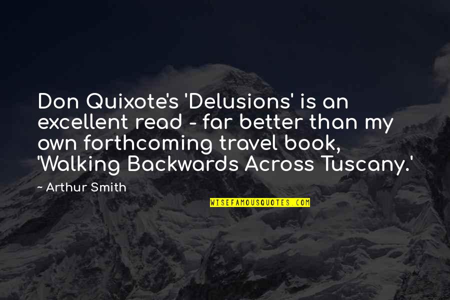 Walking's Quotes By Arthur Smith: Don Quixote's 'Delusions' is an excellent read -