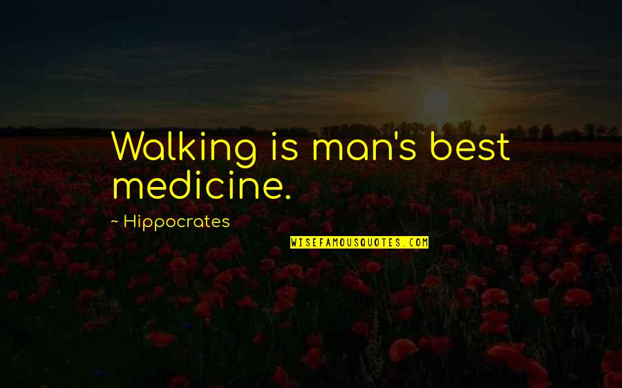 Walking's Quotes By Hippocrates: Walking is man's best medicine.