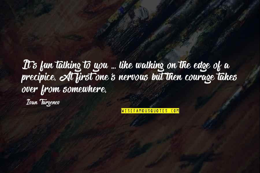 Walking's Quotes By Ivan Turgenev: It's fun talking to you ... like walking