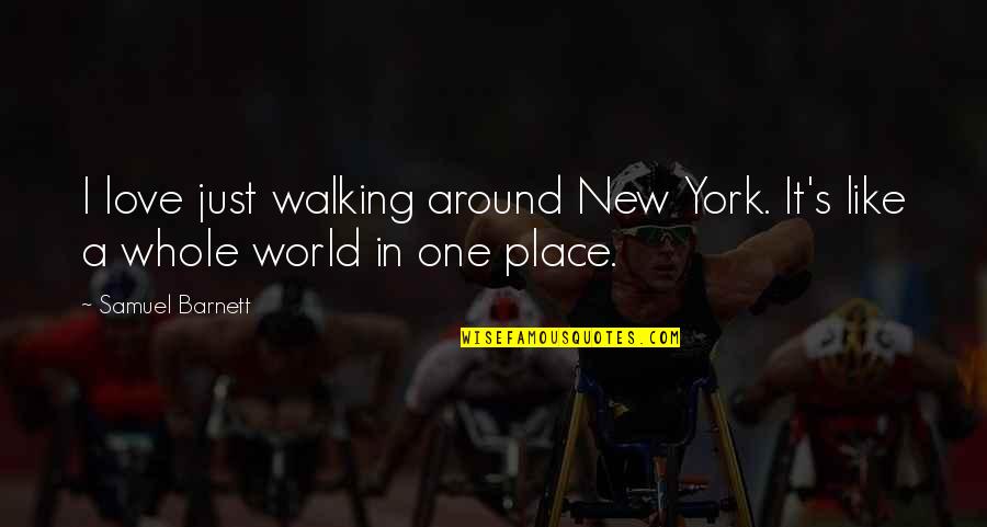 Walking's Quotes By Samuel Barnett: I love just walking around New York. It's