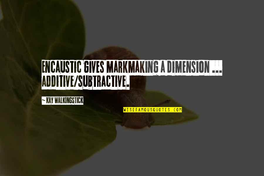 Walkingstick Quotes By Kay WalkingStick: Encaustic gives markmaking a dimension ... additive/subtractive. Walkingstick Quotes By Kay WalkingStick: Encaustic gives markmaking a dimension ... additive/subtractive.