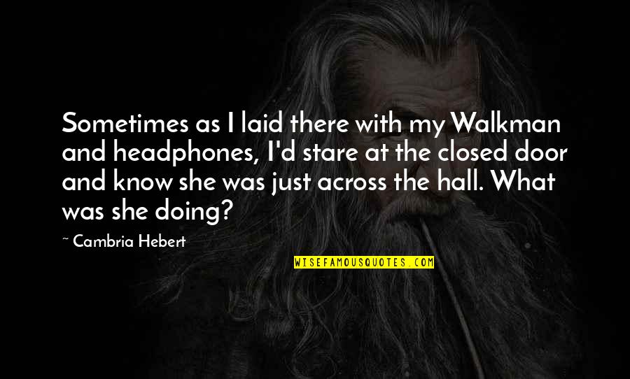 Walkman Quotes By Cambria Hebert: Sometimes as I laid there with my Walkman