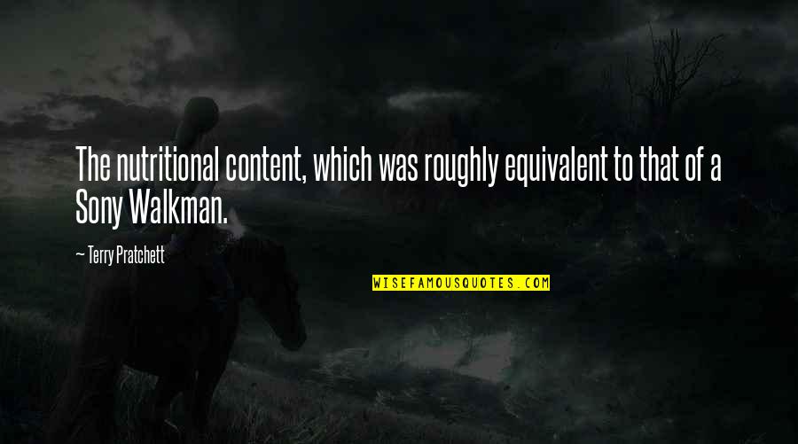 Walkman Quotes By Terry Pratchett: The nutritional content, which was roughly equivalent to