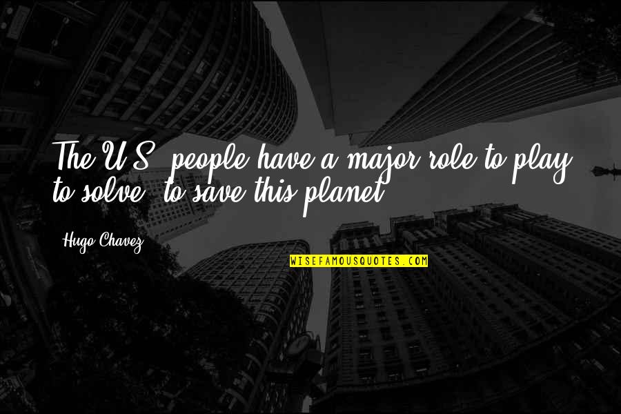 Walkowskiphoto Quotes By Hugo Chavez: The U.S. people have a major role to