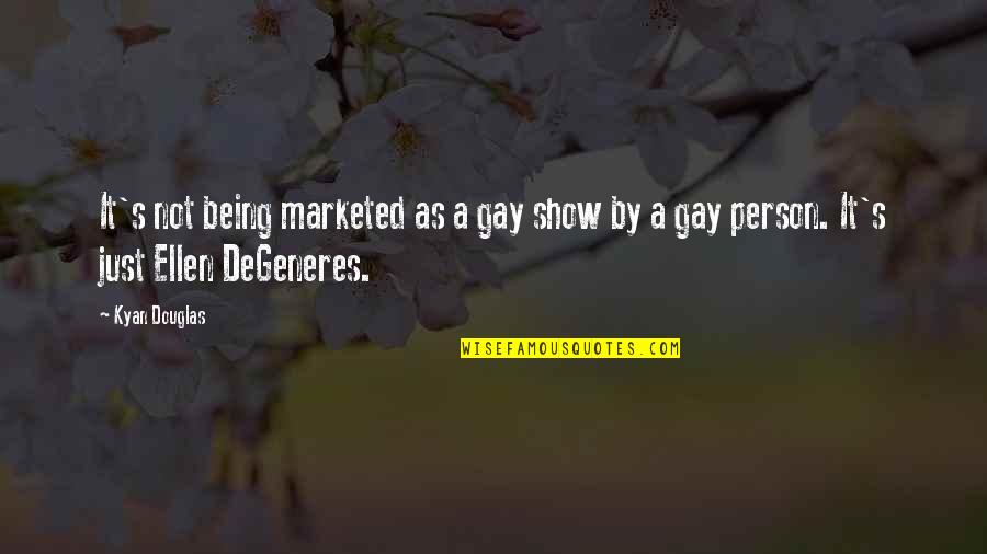 Walks In Baseball Quotes By Kyan Douglas: It's not being marketed as a gay show