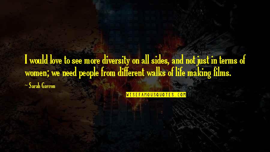 Walks Of Life Quotes By Sarah Gavron: I would love to see more diversity on