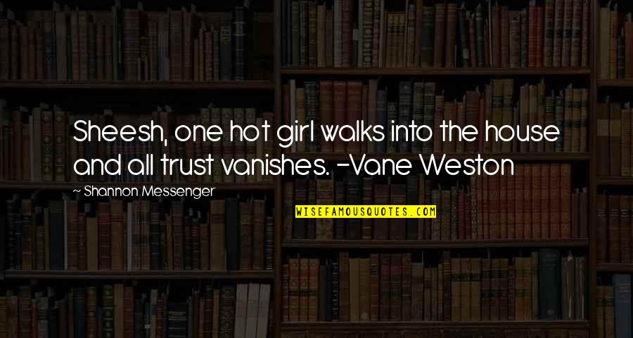 Walks Quotes By Shannon Messenger: Sheesh, one hot girl walks into the house Walks Quotes By Shannon Messenger: Sheesh, one hot girl walks into the house