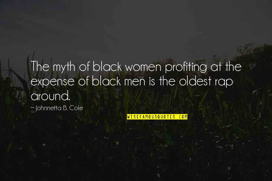 Walkshame Quotes By Johnnetta B. Cole: The myth of black women profiting at the