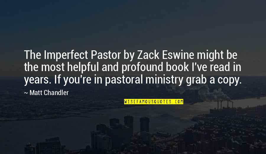 Walky Talky Quotes By Matt Chandler: The Imperfect Pastor by Zack Eswine might be Walky Talky Quotes By Matt Chandler: The Imperfect Pastor by Zack Eswine might be