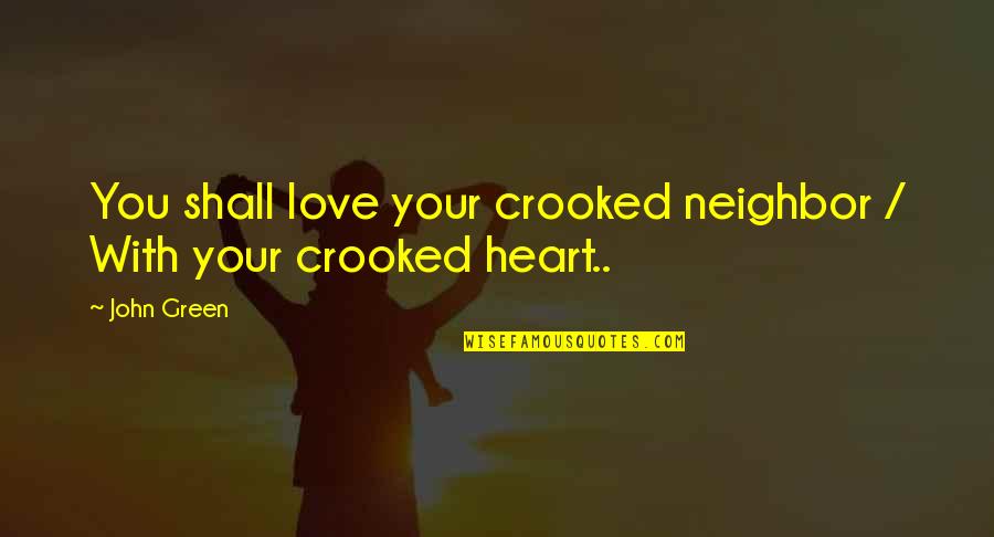 Wall Art Signs With Quotes By John Green: You shall love your crooked neighbor / With