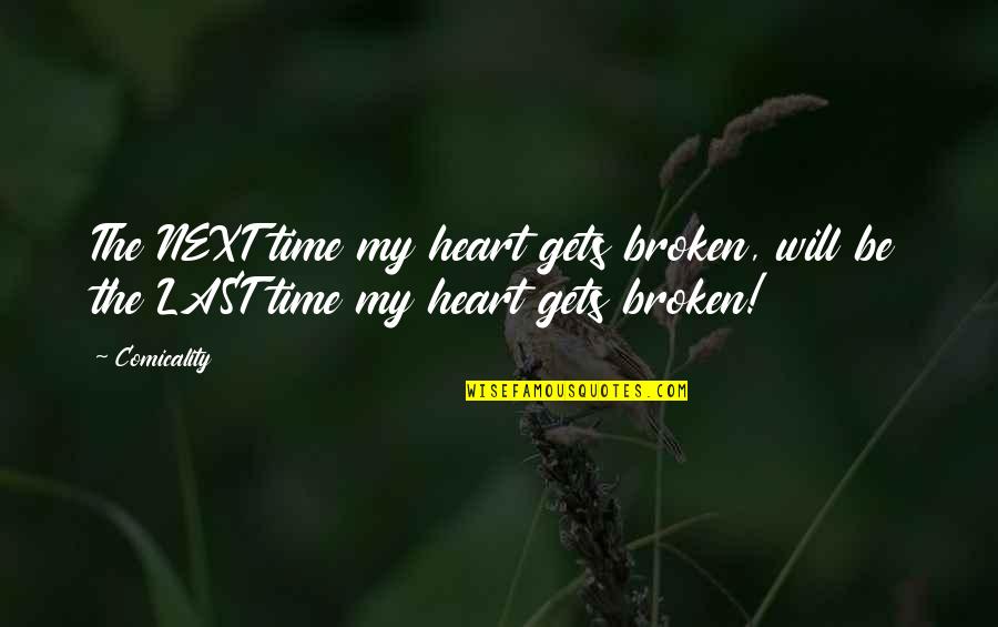 Wall Box Quotes By Comicality: The NEXT time my heart gets broken, will
