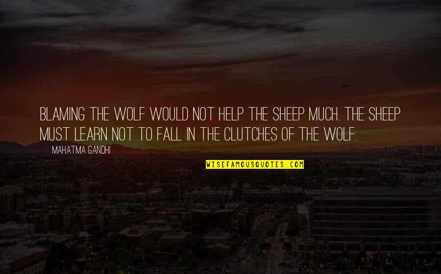 Wall Box Quotes By Mahatma Gandhi: Blaming the wolf would not help the sheep