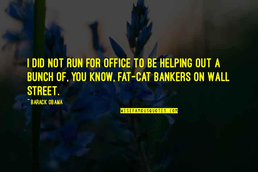 Wall By Obama Quotes By Barack Obama: I did not run for office to be Wall By Obama Quotes By Barack Obama: I did not run for office to be