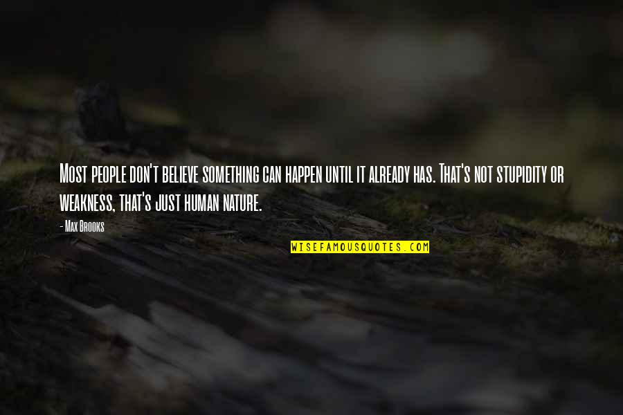 Wall Climbing Quotes By Max Brooks: Most people don't believe something can happen until