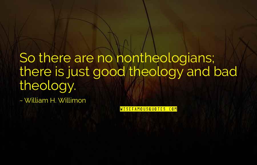 Wall Clock Quotes By William H. Willimon: So there are no nontheologians; there is just