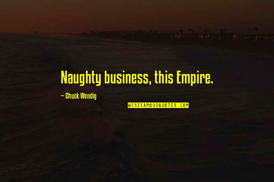 Wall Decorative Quotes By Chuck Wendig: Naughty business, this Empire.
