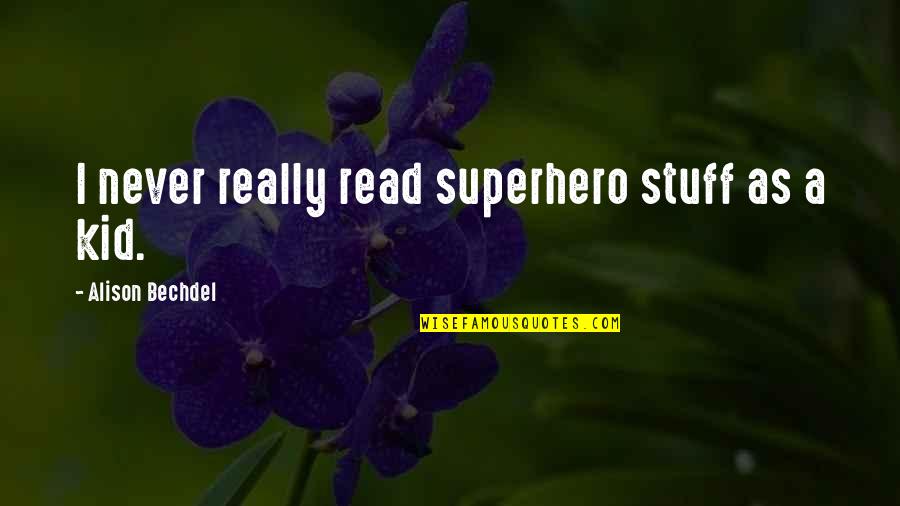 Wall-e Environment Quotes By Alison Bechdel: I never really read superhero stuff as a Wall-e Environment Quotes By Alison Bechdel: I never really read superhero stuff as a