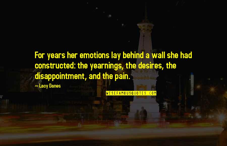 Wall-e Quotes By Lacy Danes: For years her emotions lay behind a wall