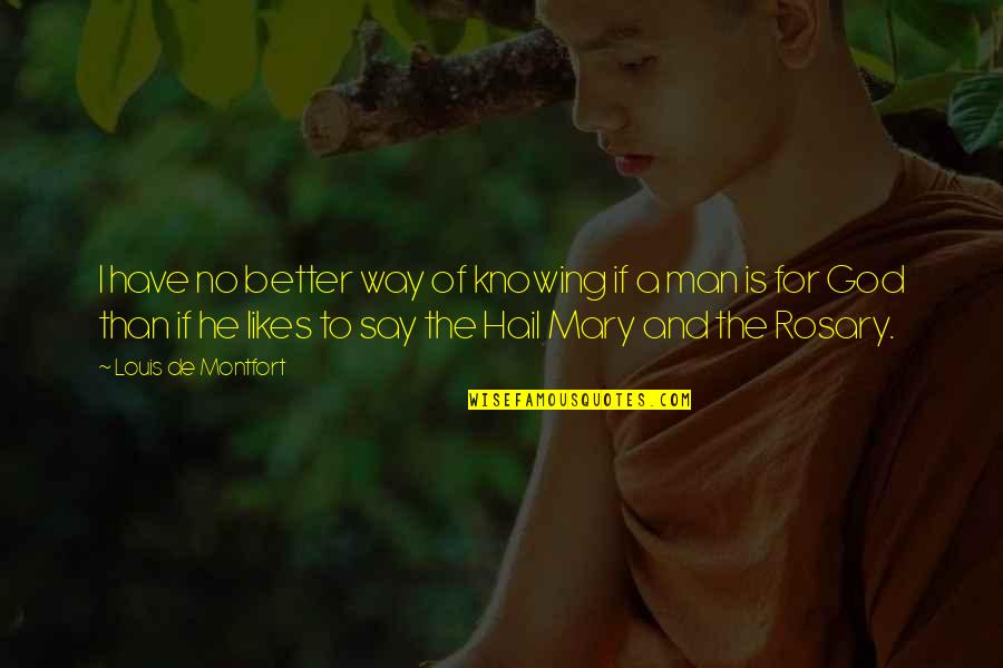 Wall Filled With Quotes By Louis De Montfort: I have no better way of knowing if Wall Filled With Quotes By Louis De Montfort: I have no better way of knowing if