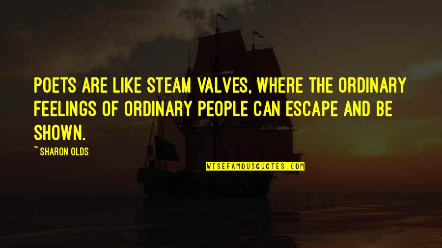 Wall Graphics Quotes By Sharon Olds: Poets are like steam valves, where the ordinary