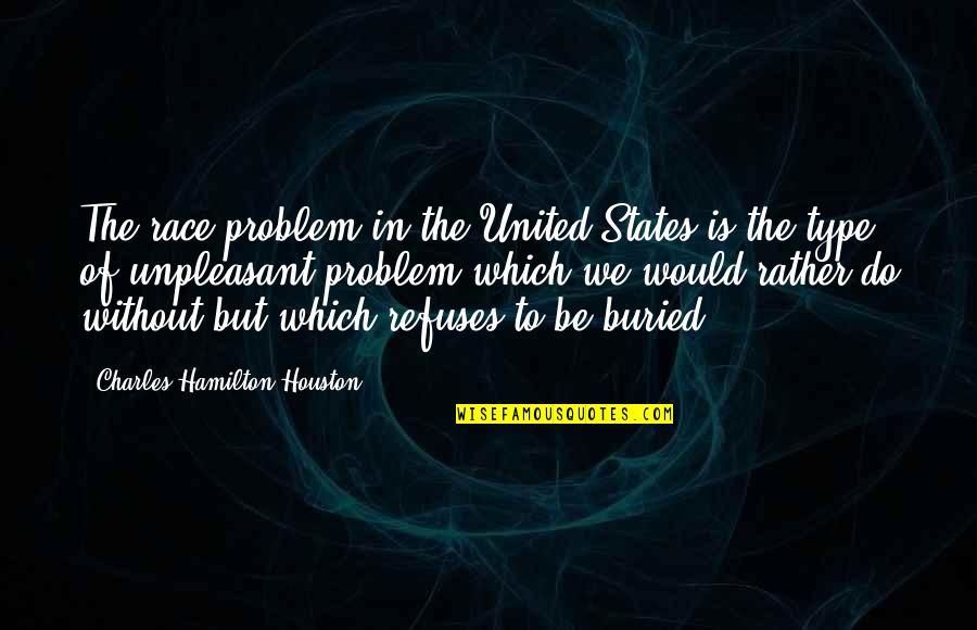 Wall Hang Quotes By Charles Hamilton Houston: The race problem in the United States is