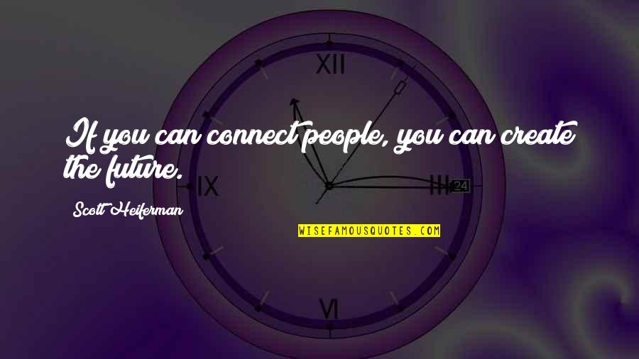 Wall Hanger Quotes By Scott Heiferman: If you can connect people, you can create