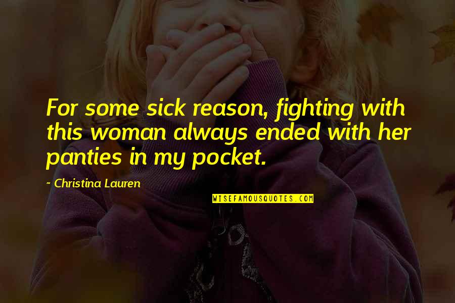 Wall Of Fame Quotes By Christina Lauren: For some sick reason, fighting with this woman