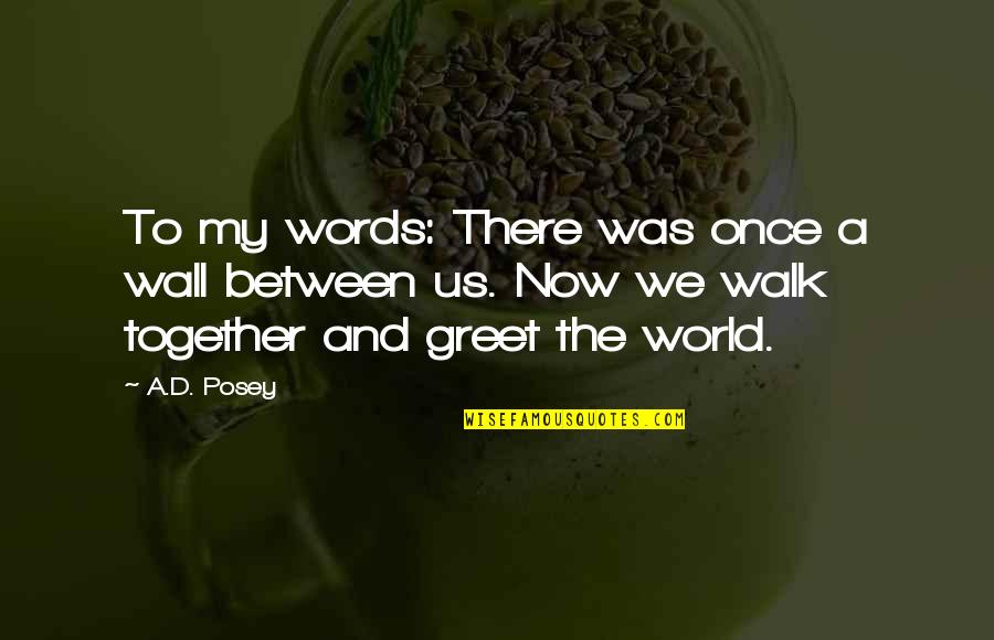 Wall Of Inspirational Quotes By A.D. Posey: To my words: There was once a wall