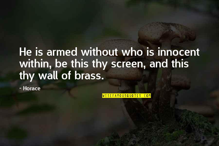 Wall Of Quotes By Horace: He is armed without who is innocent within,