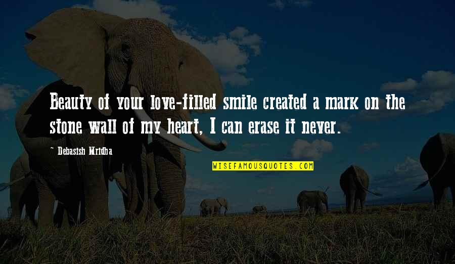 Wall Of Wisdom Quotes By Debasish Mridha: Beauty of your love-filled smile created a mark