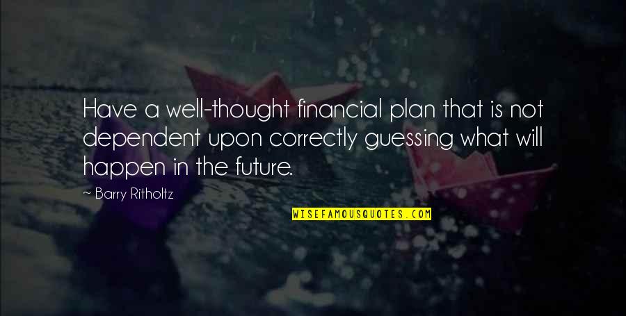Wall Photos Of Inspirational Quotes By Barry Ritholtz: Have a well-thought financial plan that is not