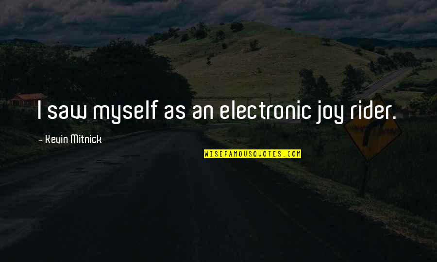 Wall Photos Of Inspirational Quotes By Kevin Mitnick: I saw myself as an electronic joy rider.